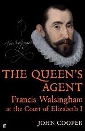 John Cooper, The Queen's Agent: Francis Walsingham at the Court of Elizabeth I (Faber and Faber)